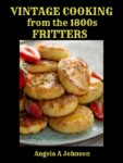 Vintage Cooking from the 1800s - Fritters. Free ebook.