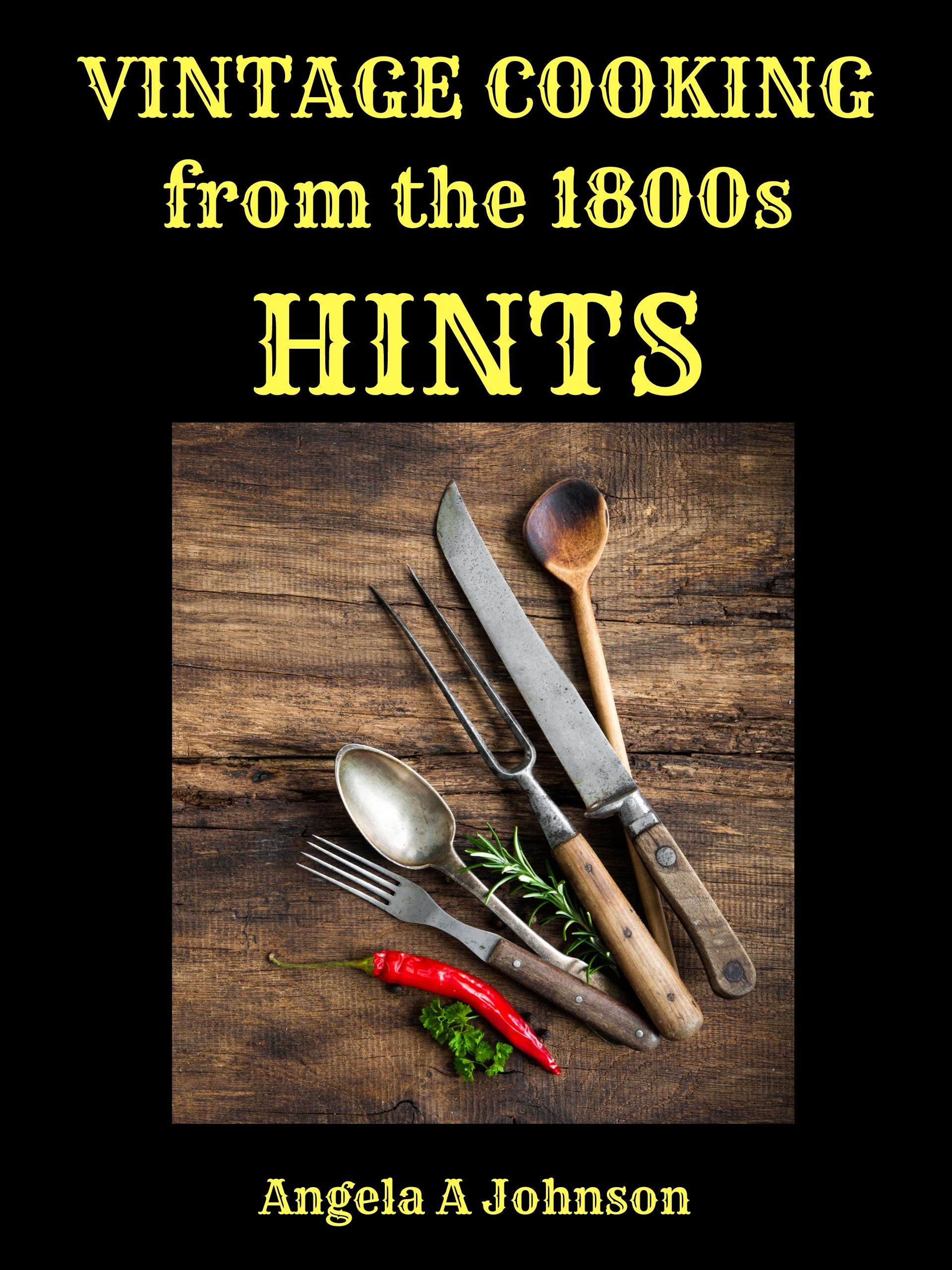Vintage Cooking from the 1800s - Hints