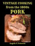 Vintage Cooking from the 1800s - Pork